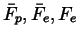 $%
\bar{F}_p,\bar{F}_e,F_e$