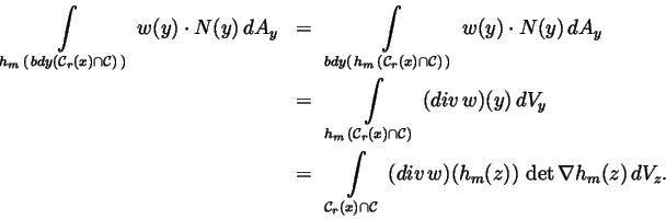 \begin{eqnarray*}\int\limits_{h_m\,(\,bdy(\mathcal{C}_r(x)\cap \mathcal{C})\,)}\...
...\cap \mathcal{C}\,}\,(div\,w)(h_m(z))\,\det
\nabla h_m(z)\,dV_z.
\end{eqnarray*}