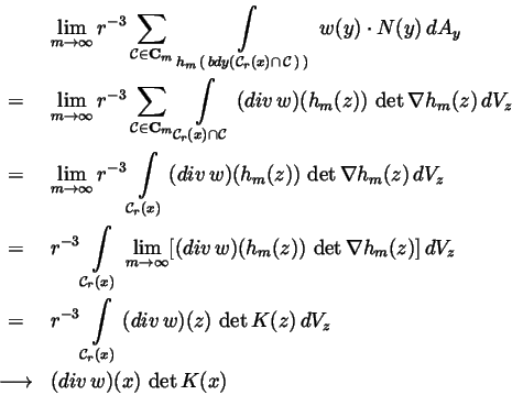 \begin{eqnarray*}&&\lim\limits_{m\rightarrow \infty }r^{-3}\sum\limits_{\mathcal...
...z)\,\det K(z)\,dV_z \\
&\longrightarrow &(div\,w)(x)\,\det K(x)
\end{eqnarray*}
