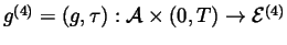 $%
g^{(4)}=(g,\tau ):\mathcal{A}\times (0,T)\rightarrow \mathcal{E}^{(4)}$