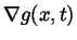 $\displaystyle \nabla g(x,t)$