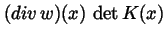 $(div\,w)(x)\,\det K(x)$