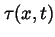 $\tau (x,t)$
