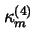 $\displaystyle \kappa _m^{(4)}$