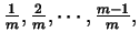 $\frac 1m,\frac 2m,\cdots ,\frac{m-1}m,$