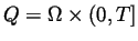 $Q=\Omega\times (0,T]$