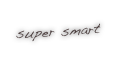 super smart