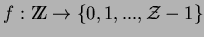 $f: \hbox{Z\kern-.35em\hbox{Z}}\rightarrow \{0,1,...,{\cal{Z}}-1\}$