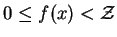 $ 0 \le f(x)< \cal Z$
