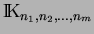 $\hbox{I\kern-.25em\hbox{K}}_{n_1,n_2,...,n_m}$