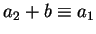 $a_2+b \equiv a_1$