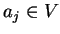 $a_j
\in V$