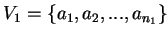 $V_1 =\{ a_1,a_2,...,a_{n_1} \}$