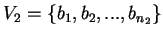$V_2 =\{b_1,b_2,...,b_{n_2} \}$