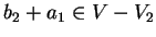 $b_2+a_1 \in V-V_2$