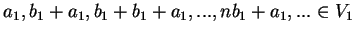 $a_1,b_1+a_1,b_1+b_1 +a_1,...,nb_1+a_1,... \in V_1$