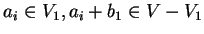 $a_i
\in V_1, a_i+b_1 \in V-V_1$