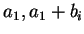 $a_1,
a_1+b_i$