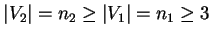 $\vert V_2 \vert =
n_2 \ge \vert V_1 \vert = n_1 \ge 3$