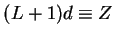 $(L+1)d \equiv Z$