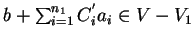 $b+ \sum^{n_1}_{i=1} C^{'}_i a_i \in V-V_1$