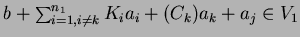 $b+
\sum^{n_1}_{i=1,i \ne k} K_i a_i + (C_k )a_k+a_j \in V_1$