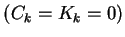 $(C_k=K_k=0)$