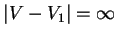 $\vert V-V_1 \vert =
\infty$