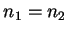$n_1=n_2$