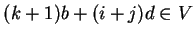 $(k+1)b+(i+j)d \in V$
