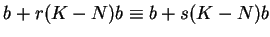 $b+r(K-N)b
\equiv b+s(K-N)b$