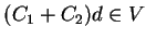 $(C_1+C_2)d \in V$