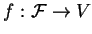 $f: {\cal {F}} \rightarrow
V$