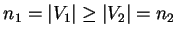 $n_1=\vert V_1 \vert \ge \vert V_2 \vert=n_2$