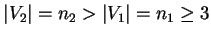 $\vert V_2 \vert = n_2
> \vert V_1 \vert = n_1 \ge 3$