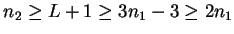 $n_2 \ge L+1 \ge 3n_1-3 \ge 2n_1$