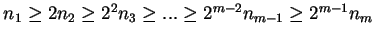 $n_1 \ge 2n_2 \ge 2^2 n_3
\ge...\ge 2^{m-2}n_{m-1} \ge 2^{m-1} n_m$