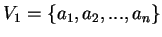 $V_1=\{a_1,a_2,...,a_n\} $