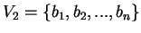 $V_2 =\{b_1,b_2,...,b_n\}$