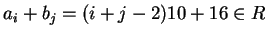 $a_i+b_j
= (i+j-2)10+16 \in R$