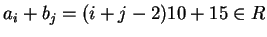 $a_i+b_j = (i+j-2)10+15 \in R$