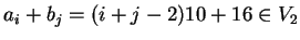 $a_i+b_j = (i+j-2)10+16 \in V_2$