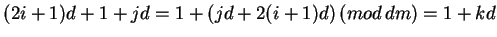$(2i+1)d+1+jd = 1+(jd+2(i+1)d) \, (mod \, dm)=1+kd$