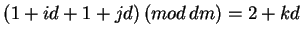 $(1+id+1+jd) \, (mod \, dm)=2+kd$