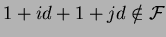 $1+id+1+jd \notin \cal F$
