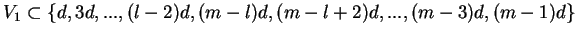$V_1 \subset \{ d,3d,..., (l-2)d, (m-l)d,
(m-l+2)d,...,(m-3)d,(m-1)d \}$