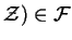 $ {\cal
{Z}}) \in \cal F
$