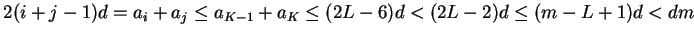 $2(i+j-1)d=a_i+a_j \le a_{K-1}+a_K
\le (2L-6)d < (2L-2)d \le (m-L+1)d <dm$
