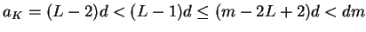 $a_K=(L-2)d
< (L-1)d\le (m-2L+2)d< dm$
