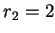 $r_2=2$